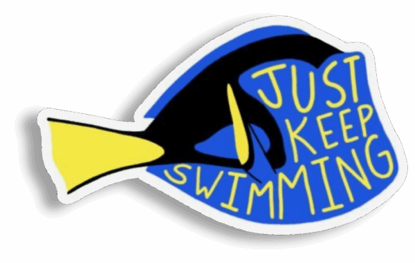 Just keep swimming
