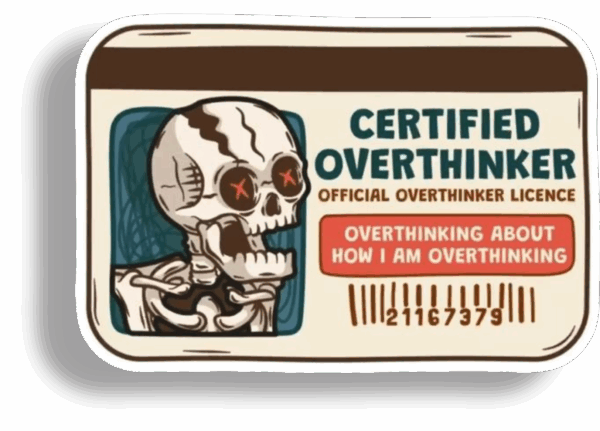 Certified Overthinker